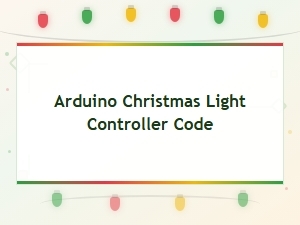 Arduino Christmas Light Controller Code - Step-by-Step Tutorial