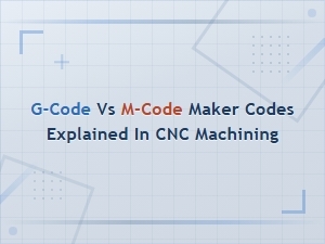 Understanding G-Code vs M-Code in Cnc Machining