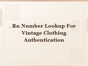 Rn Number Lookup Guide for Authenticating Vintage Clothing and Garment Makers