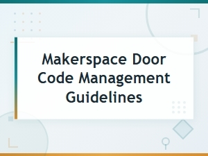 Makerspace Door Code Management Guidelines and Access Protocols