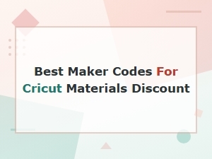 Best Cricut Materials Discount Codes & Maker Supply Coupons