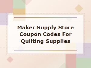 Maker Supply Store Coupon Codes for Quilting Supplies